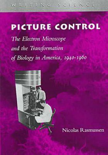 Cover image for Picture Control: Electron Microscope and the Transformation of Biology in America, 1940-60