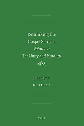 Rethinking the Gospel Sources: Volume 2: The Unity and Plurality of Q