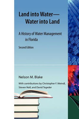 Land Into Water?Water Into Land: A History of Water Management in Florida