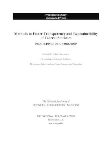 Methods to Foster Transparency and Reproducibility of Federal Statistics: Proceedings of a Workshop