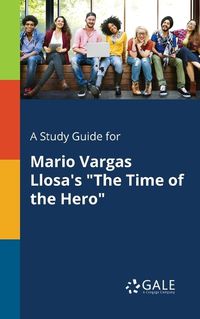 Cover image for A Study Guide for Mario Vargas Llosa's The Time of the Hero