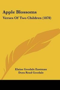 Cover image for Apple Blossoms: Verses of Two Children (1878)