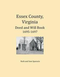 Cover image for Essex County, Virginia Deed and Will Abstracts 1695-1697