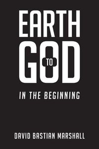 Cover image for Earth to God: In The Beginning