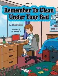 Cover image for Remember to Clean Under Your Bed