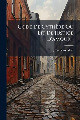 Cover image for Code de Cyth Re Ou Lit de Justice D'Amour...