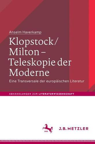 Klopstock/Milton - Teleskopie der Moderne: Eine Transversale der europaischen Literatur