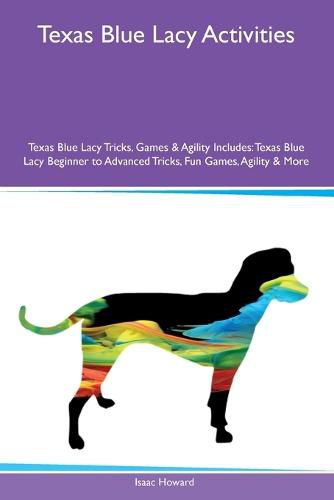 Cover image for Texas Blue Lacy Activities Texas Blue Lacy Tricks, Games & Agility Includes