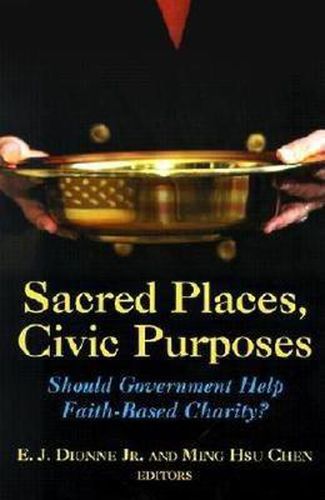 Cover image for Sacred Places, Civic Purposes: Should Government Help Faith-Based Charity?