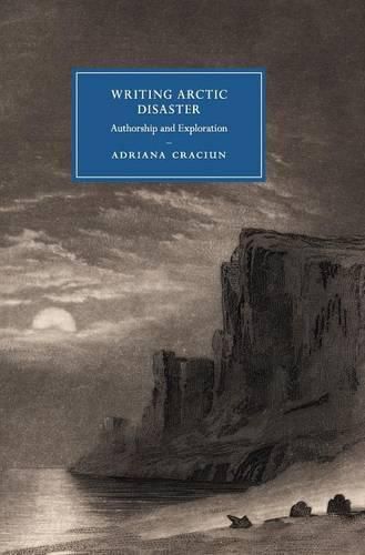 Cover image for Writing Arctic Disaster: Authorship and Exploration