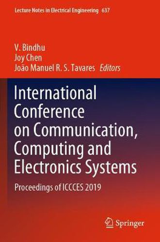 International Conference on Communication, Computing and Electronics Systems: Proceedings of ICCCES 2019