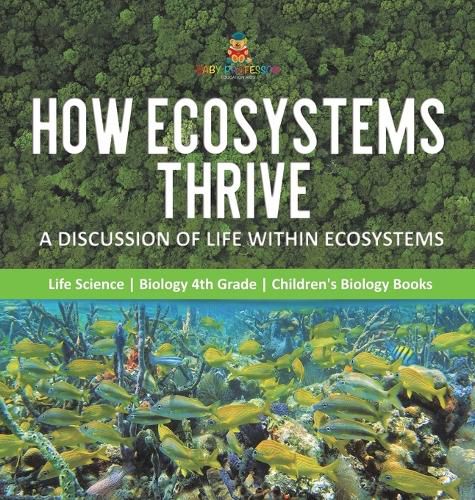 Cover image for How Ecosystems Thrive: A Discussion of Life Within Ecosystems Life Science Biology 4th Grade Children's Biology Books