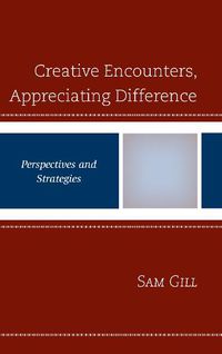 Cover image for Creative Encounters, Appreciating Difference: Perspectives and Strategies