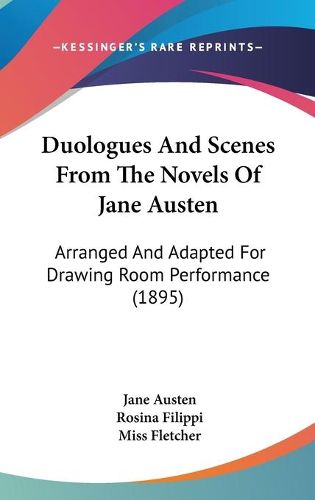 Cover image for Duologues and Scenes from the Novels of Jane Austen: Arranged and Adapted for Drawing Room Performance (1895)