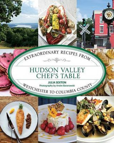 Cover image for Hudson Valley Chef's Table: Extraordinary Recipes From Westchester to Columbia County