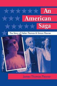 Cover image for An American Saga: The Story of Helen Thomas and Simon Flexner