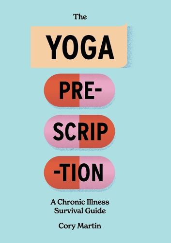 Cover image for The Yoga Prescription: A Chronic Illness Survival Guide