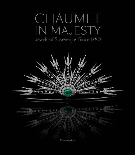 Chaumet in Majesty: Jewels of Sovereigns Since 1780