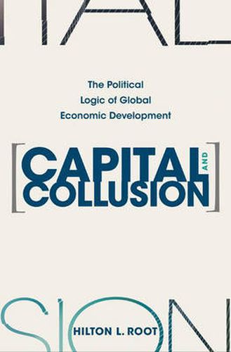 Cover image for Capital and Collusion: The Political Logic of Global Economic Development