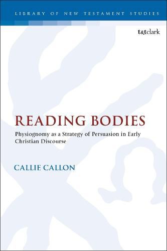 Cover image for Reading Bodies: Physiognomy as a Strategy of Persuasion in Early Christian Discourse