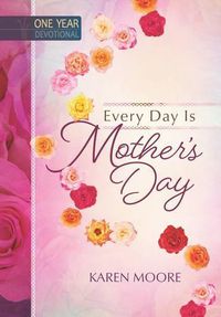 Cover image for One Year Devotional: Every Day is Mother's Day