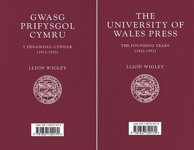 Cover image for Gwasg Prifysgol Cymru / The University of Wales Press: Y Degawdau Cynnar (1922-1953) / The Founding Years (1922-1953)