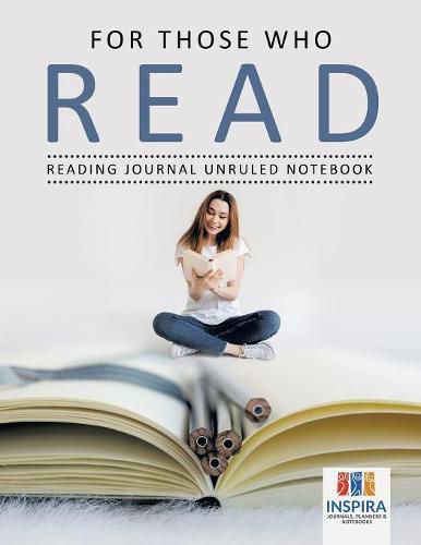 Cover image for For Those Who Read - Reading Journal Unruled Notebook