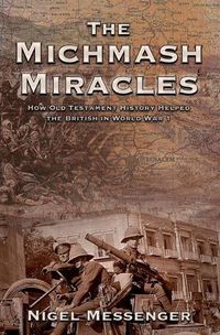 Cover image for The Michmash Miracles: How Old Testament History Helped the British Win a Battle in World War 1