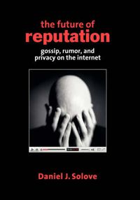 Cover image for The Future of Reputation: Gossip, Rumor, and Privacy on the Internet