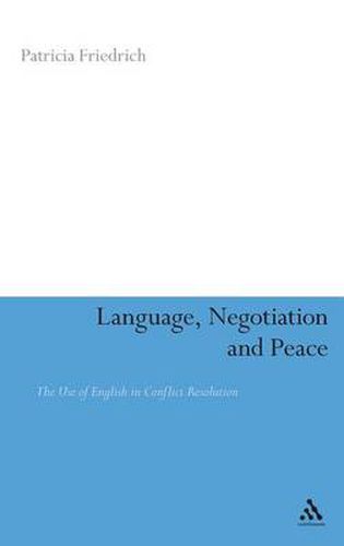 Cover image for Language, Negotiation and Peace: The Use of English in Conflict Resolution