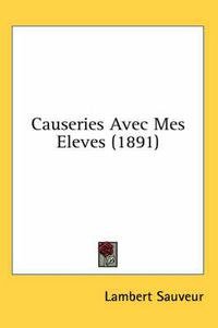 Cover image for Causeries Avec Mes Eleves (1891)