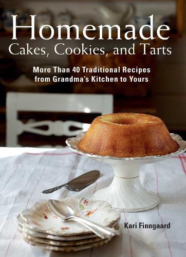 Cover image for Homemade Cakes, Cookies, and Tarts: More Than 40 Traditional Recipes from Grandma's Kitchen to Yours