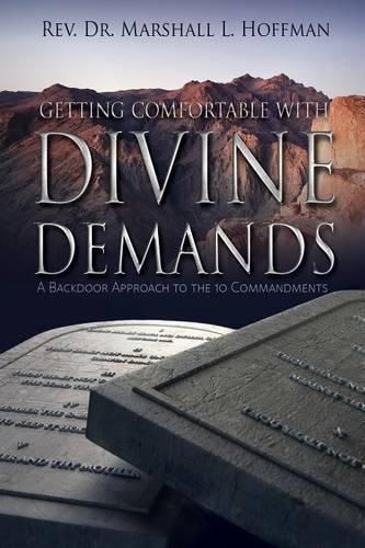 Cover image for Getting Comfortable With Divine Demands: A Backdoor Approach to the 10 Commandments