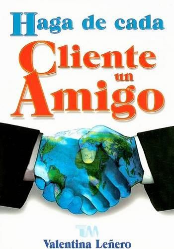 Cover image for Haga de Cada Cliente un Amigo