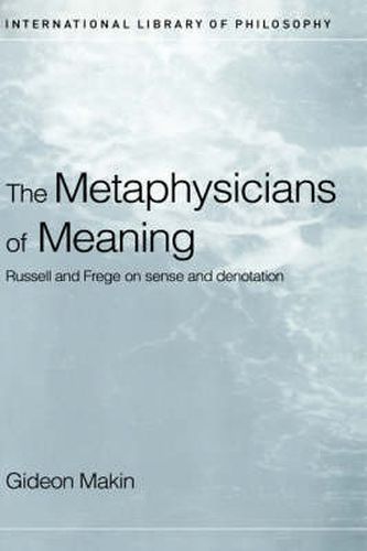 Cover image for Metaphysicians of Meaning: Frege and Russell on Sense and Denotation