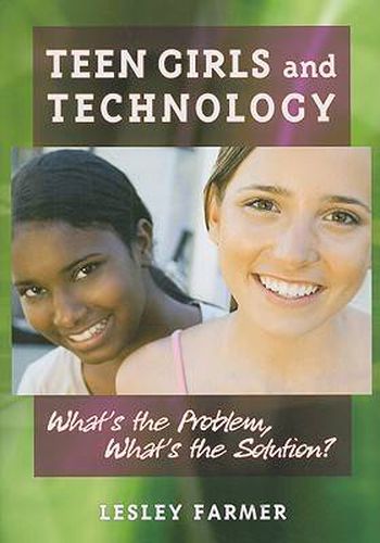 Cover image for Teen Girls and Technology: What's the Problem, What's the Solution?