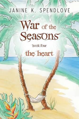 Cover image for War of the Seasons, Book Four: The Heart