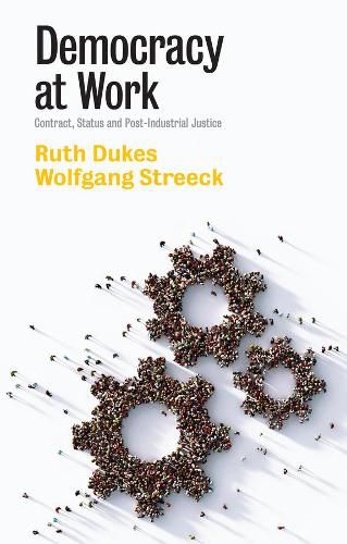 Cover image for Democracy at Work: Contract, Status and Post-Indus trial Justice