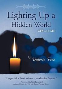 Cover image for Lighting Up a Hidden World: CFS and ME