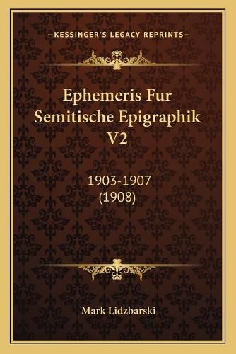 Cover image for Ephemeris Fur Semitische Epigraphik V2: 1903-1907 (1908)