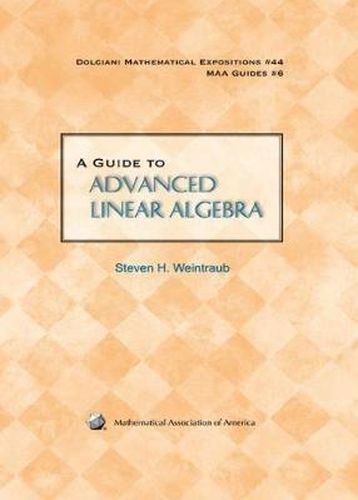 A Guide to Advanced Linear Algebra