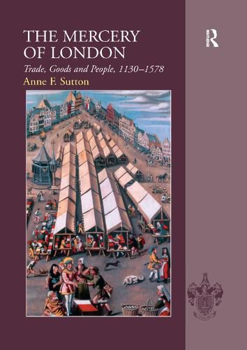 Cover image for The Mercery of London: Trade, Goods and People, 1130-1578