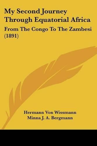 Cover image for My Second Journey Through Equatorial Africa: From the Congo to the Zambesi (1891)