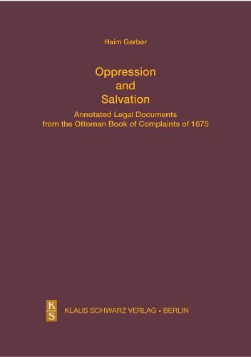 Cover image for Oppression and Salvation: Annotated Legal Documents from the Ottoman Book of Complaints of 1675