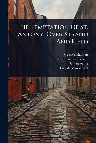 Cover image for The Temptation Of St. Antony. Over Strand And Field