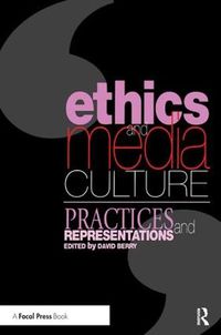 Cover image for Ethics and Media Culture: Practices and Representations: Practices and Representations