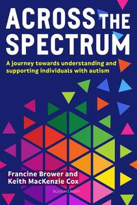 Cover image for Across the Spectrum: A journey towards understanding and supporting autistic individuals