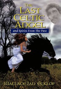 Cover image for The Last Celtic Angel: and Spirits From The Past