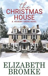 Cover image for The Christmas House: A Hickory Grove Novel