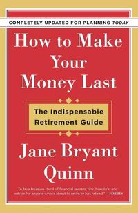 Cover image for How to Make Your Money Last - Completely Updated for Planning Today: The Indispensable Retirement Guide